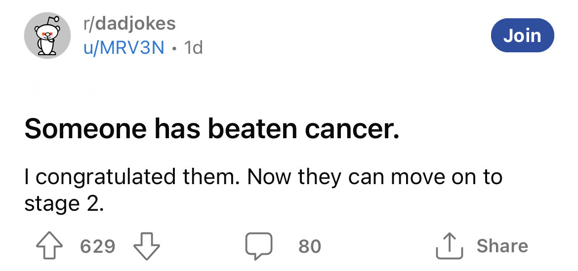 diagram - rdadjokes uMRV3N 1d Someone has beaten cancer. I congratulated them. Now they can move on to stage 2. 629 Join 80