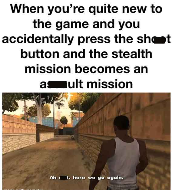 cartoon - When you're quite new to the game and you accidentally press the shot button and the stealth mission becomes an a ult mission Ah 1 t, here we go again.