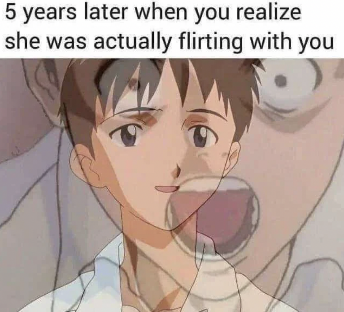 anime - 5 years later when you realize she was actually flirting with you