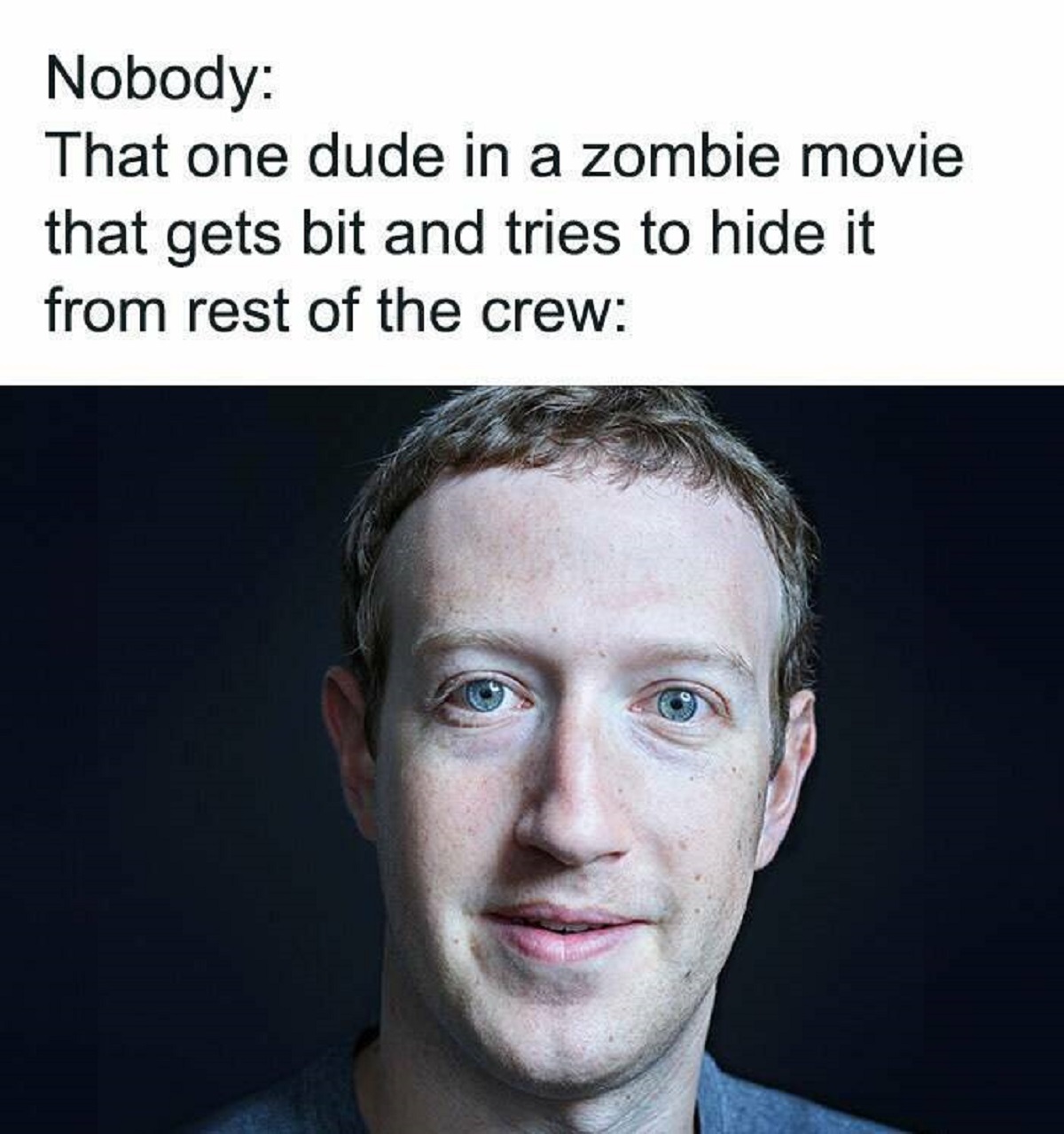 mark zuckerberg forbes - Nobody That one dude in a zombie movie that gets bit and tries to hide it from rest of the crew