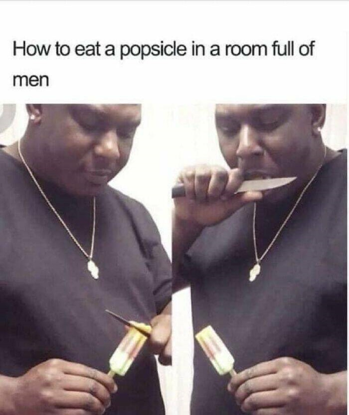 neck - How to eat a popsicle in a room full of men
