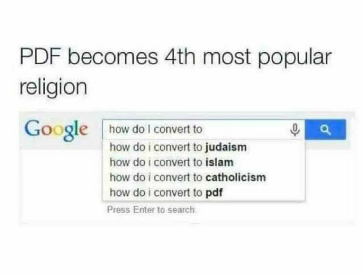 pdf religion meme - Pdf becomes 4th most popular religion Google how do I convert to how do i convert to judaism how do i convert to islam how do i convert to catholicism how do i convert to pdf Press Enter to search. Q