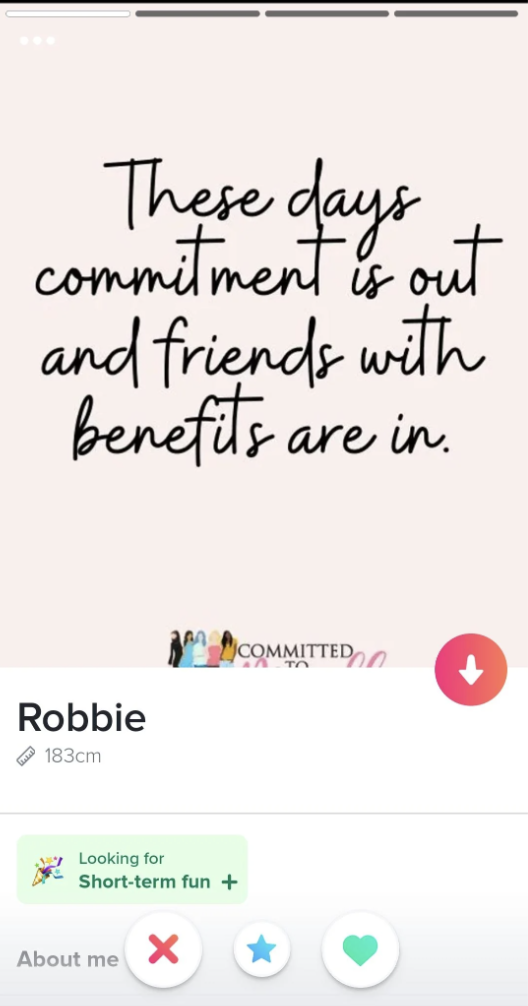 number - These days commitment is out and friends with benefits are in. Robbie 183cm Looking for Shortterm fun About me X Committed