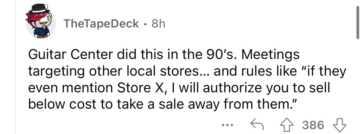 paper - TheTape Deck 8h Guitar Center did this in the 90's. Meetings targeting other local stores... and rules "if they even mention Store X, I will authorize you to sell below cost to take a sale away from them." ... 386