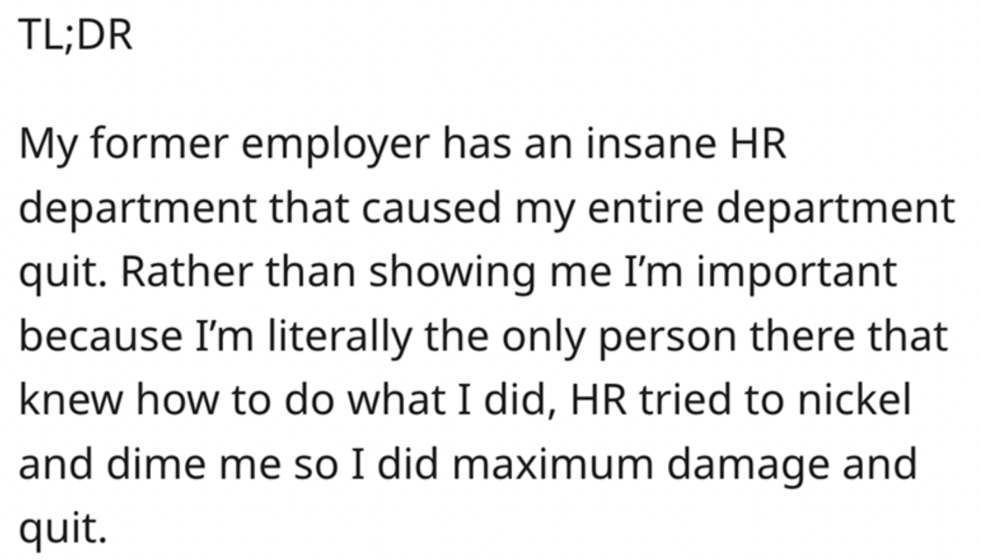 handwriting - Tl;Dr My former employer has an insane Hr department that caused my entire department quit. Rather than showing me I'm important because I'm literally the only person there that knew how to do what I did, Hr tried to nickel and dime me so I 