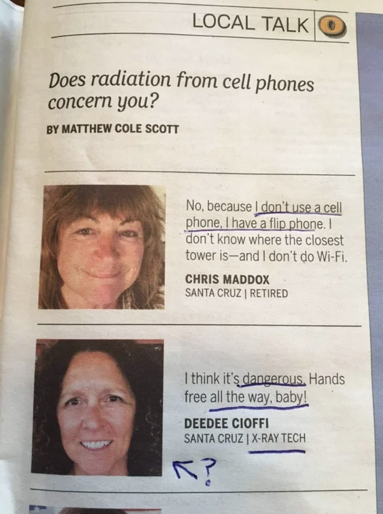 x ray tech meme - Local Talk Does radiation from cell phones concern you? By Matthew Cole Scott No, because I don't use a cell phone, I have a flip phone. I don't know where the closest tower isand I don't do WiFi. Chris Maddox Santa Cruz | Retired I thin