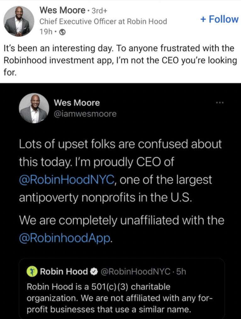 screenshot - Wes Moore 3rd Chief Executive Officer at Robin Hood 19h. It's been an interesting day. To anyone frustrated with the Robinhood investment app, I'm not the Ceo you're looking for. Wes Moore Lots of upset folks are confused about this today. I'