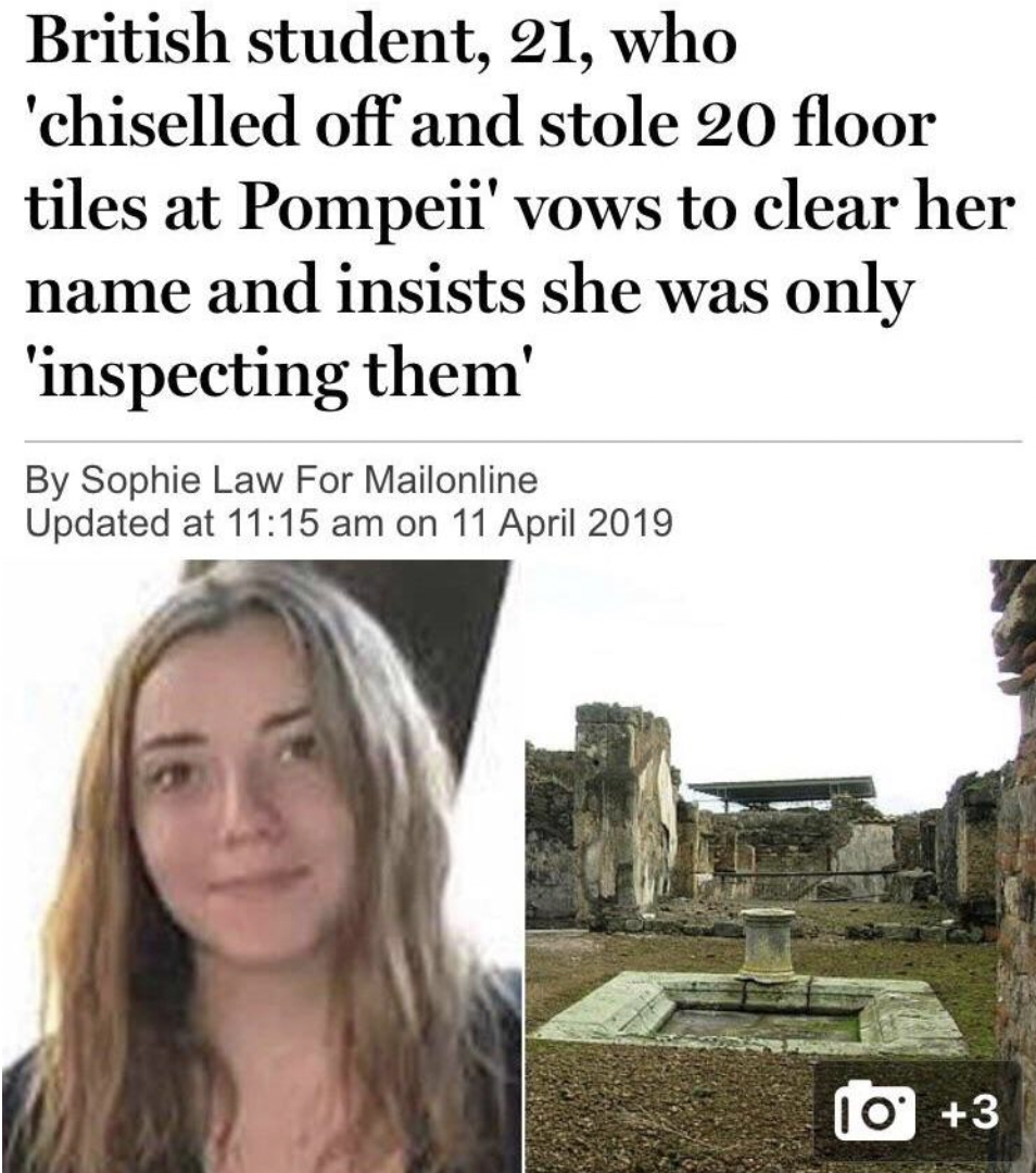 photo caption - British student, 21, who 'chiselled off and stole 20 floor tiles at Pompeii' vows to clear her name and insists she was only 'inspecting them' By Sophie Law For Mailonline Updated at on 10 3
