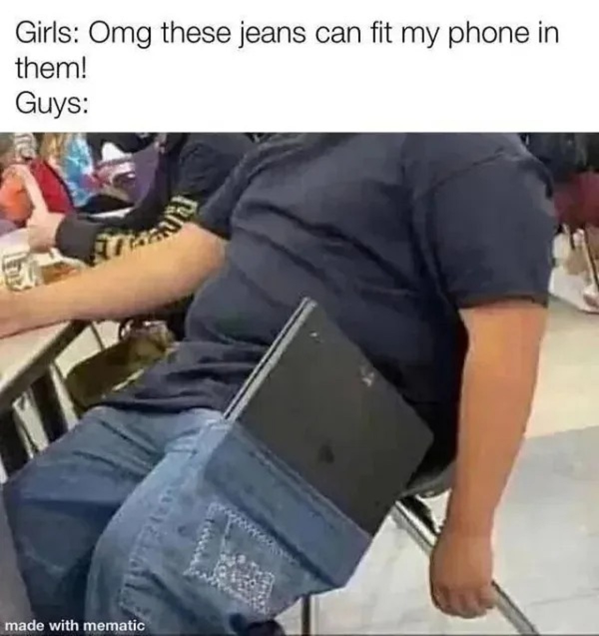 bro took it seriously - Girls Omg these jeans can fit my phone in them! Guys made with mematic Rin