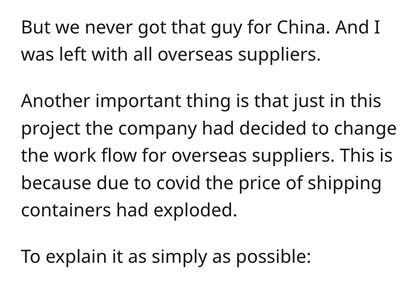 document - But we never got that guy for China. And I was left with all overseas suppliers. Another important thing is that just in this project the company had decided to change the work flow for overseas suppliers. This is because due to covid the price