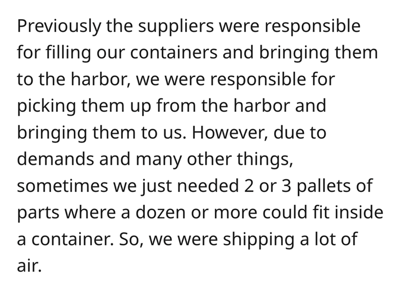 document - Previously the suppliers were responsible for filling our containers and bringing them to the harbor, we were responsible for picking them up from the harbor and bringing them to us. However, due to demands and many other things, sometimes we j