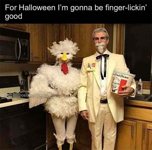 best couples costumes 2022 - For Halloween I'm gonna be fingerlickin' good positive memes Fried Chickes