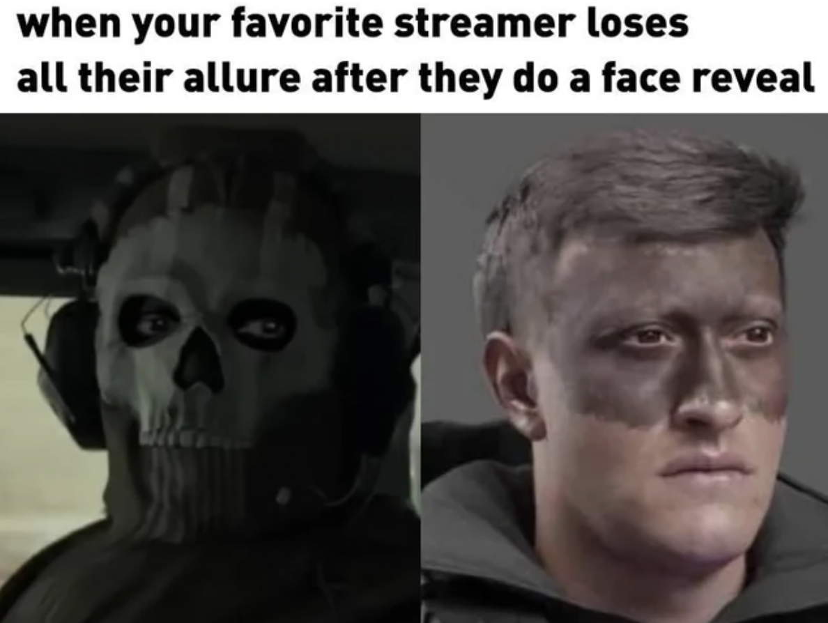 head - when your favorite streamer loses all their allure after they do a face reveal