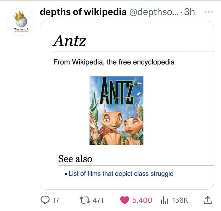 web page - Wikipedia Tela depths of wikipedia .... 3h. Antz From Wikipedia, the free encyclopedia Antz See also List of films that depict class struggle 17 471 5,