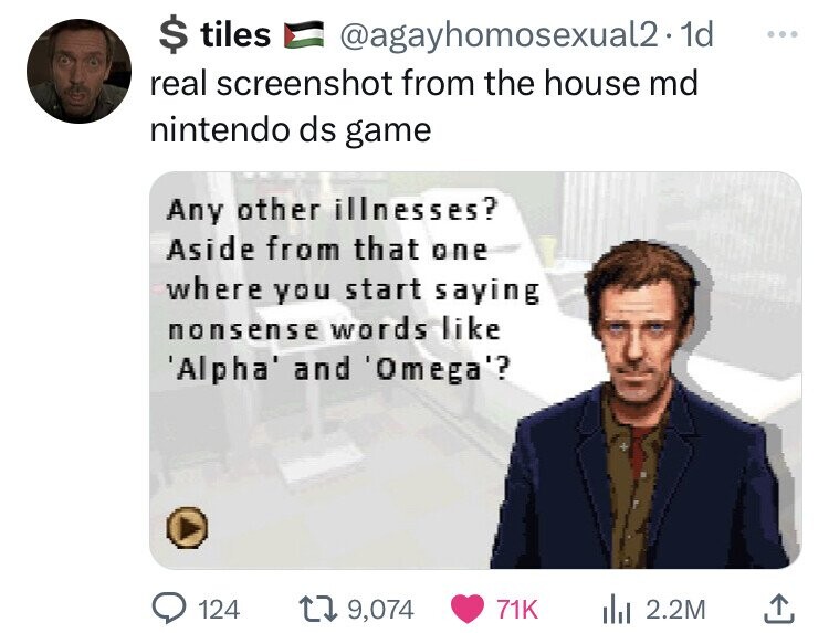 human behavior - $ tiles 1d real screenshot from the house md nintendo ds game Any other illnesses? Aside from that one where you start saying nonsense words 'Alpha' and 'Omega'? 124 19, l 2.2M