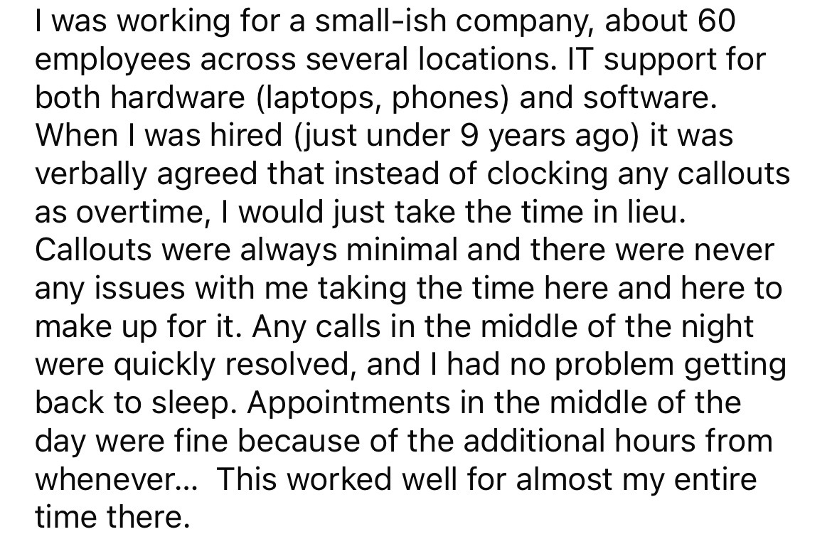 angle - I was working for a smallish company, about 60 employees across several locations. It support for both hardware laptops, phones and software. When I was hired just under 9 years ago it was verbally agreed that instead of clocking any callouts as o