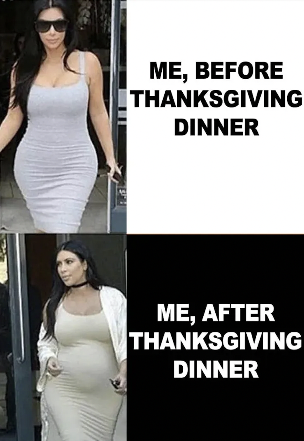 thanksgiving funny memes - Me, Before Thanksgiving Dinner Me, After Thanksgiving Dinner
