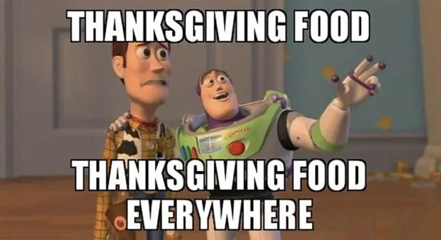 devastation meme - Thanksgiving Food Thanksgiving Food Everywhere