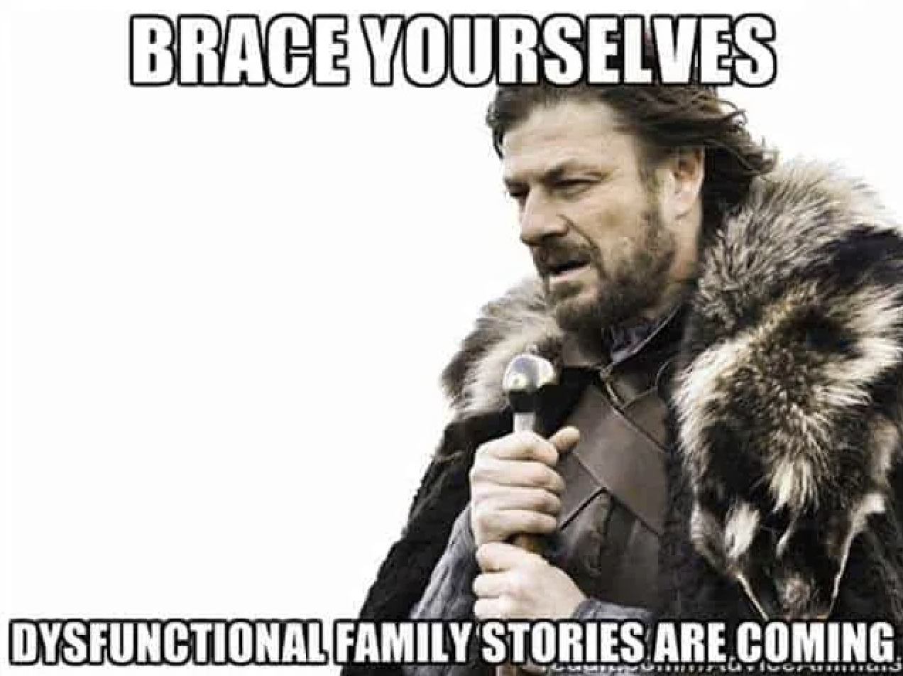 post production meme - Brace Yourselves Dysfunctional Family Stories Are Coming Sorum