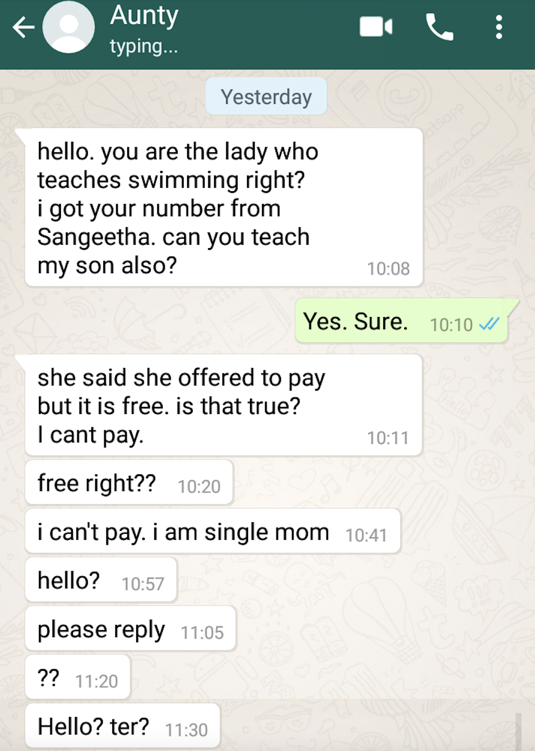 entitled parents swimming - Aunty typing... Yesterday hello, you are the lady who teaches swimming right? i got your number from Sangeetha. can you teach my son also? Yes. Sure. she said she offered to pay but it is free. is that true? I cant pay. free ri
