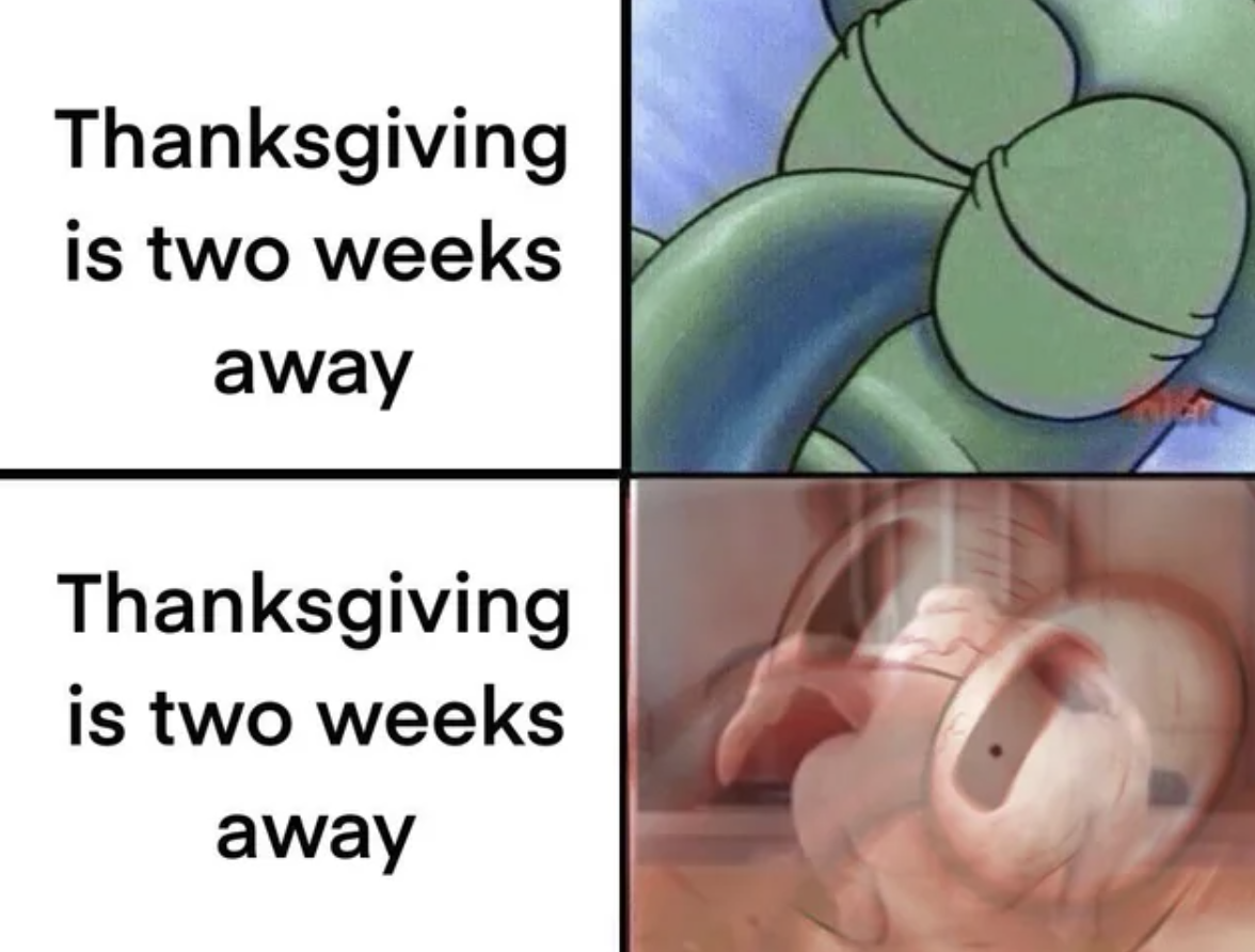 sleep and wake up meme template - Thanksgiving is two weeks away Thanksgiving is two weeks away