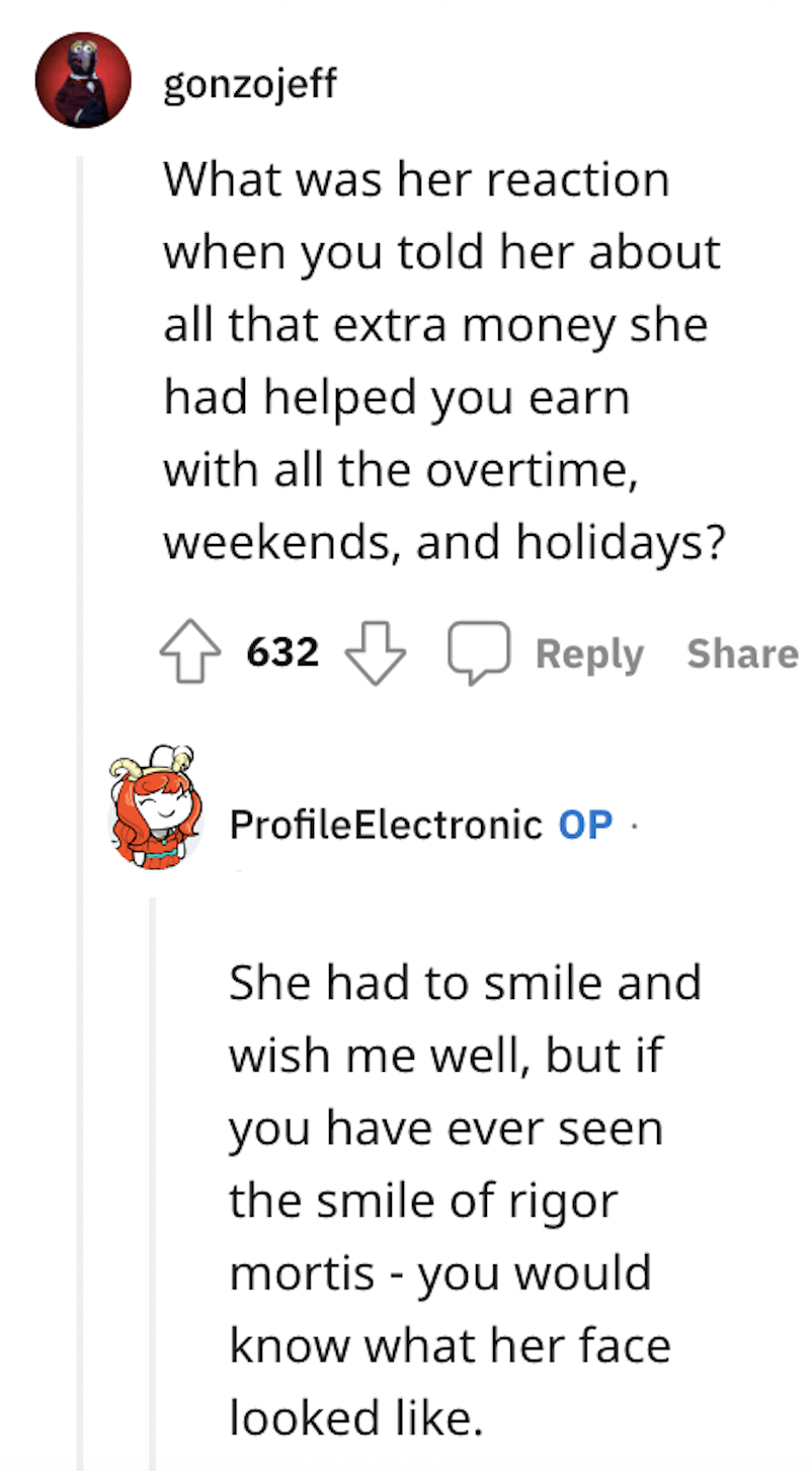 paper - 54 gonzojeff What was her reaction when you told her about all that extra money she had helped you earn with all the overtime, weekends, and holidays? 632 Profile Electronic Op She had to smile and wish me well, but if you have ever seen the smile