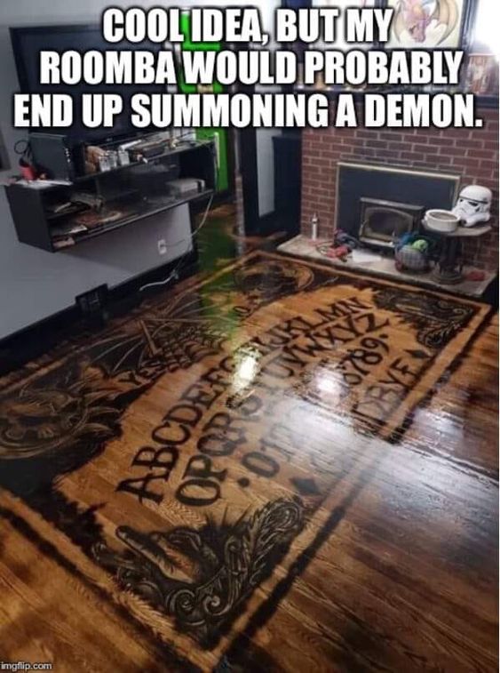 floor - Cool Idea, But My Roomba Would Probably End Up Summoning A Demon. imgflip.com 104 Deyey 0128789 Ore Uvwxyz