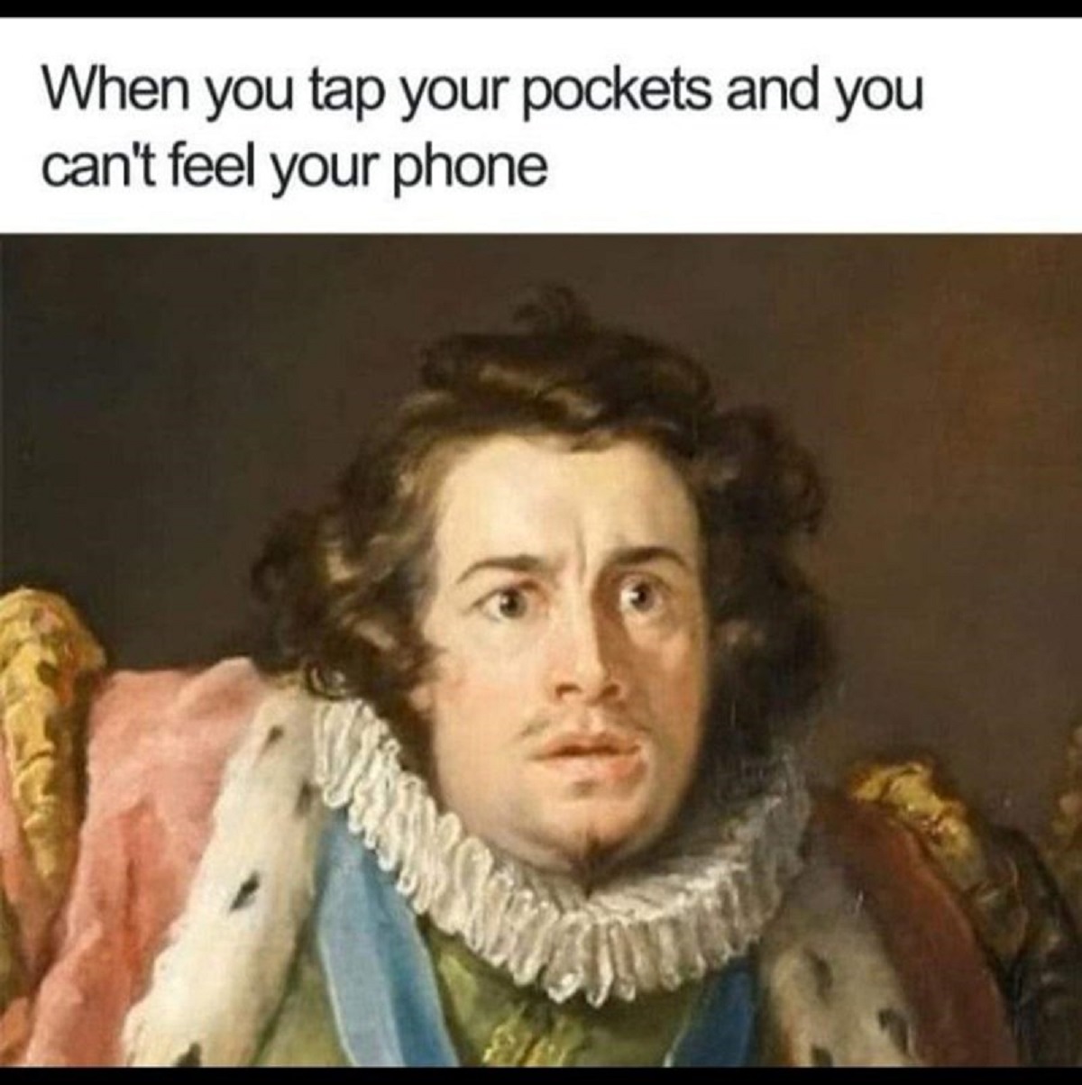 art memes funny - When you tap your pockets and you can't feel your phone