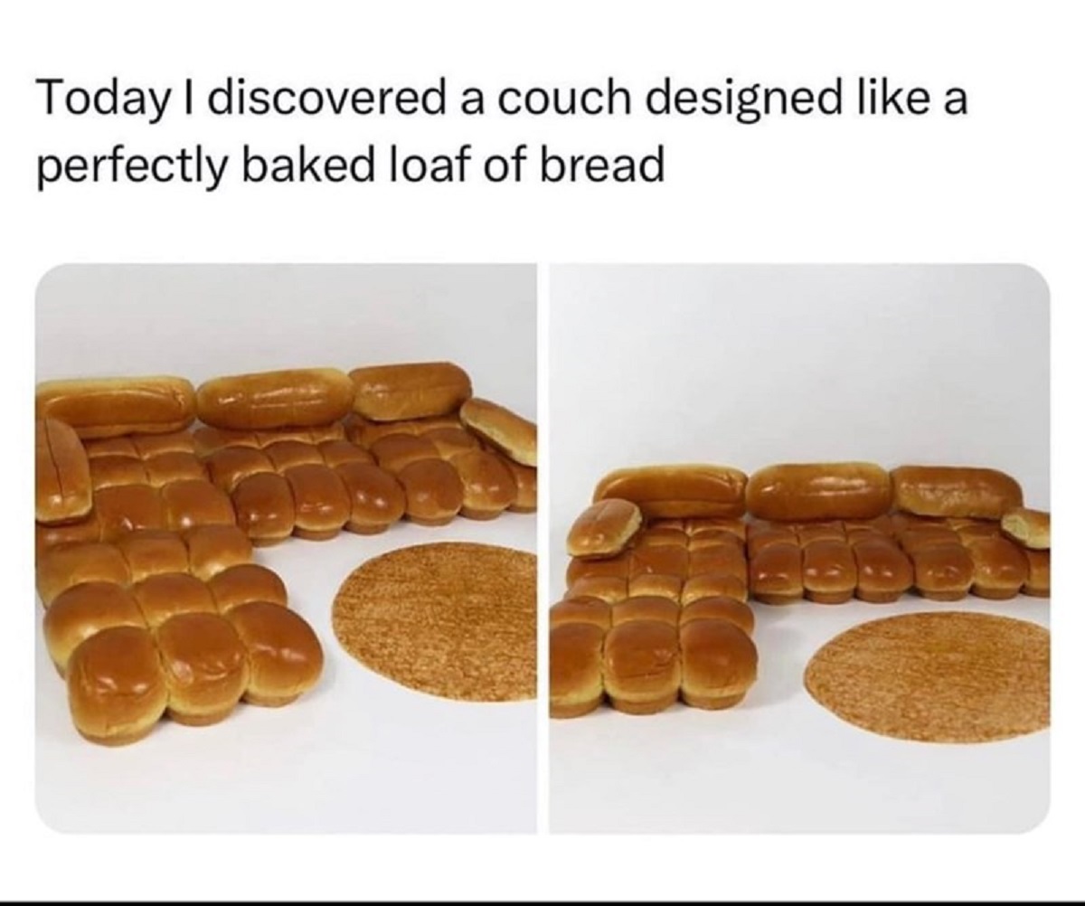 snack - Today I discovered a couch designed a perfectly baked loaf of bread Cobe