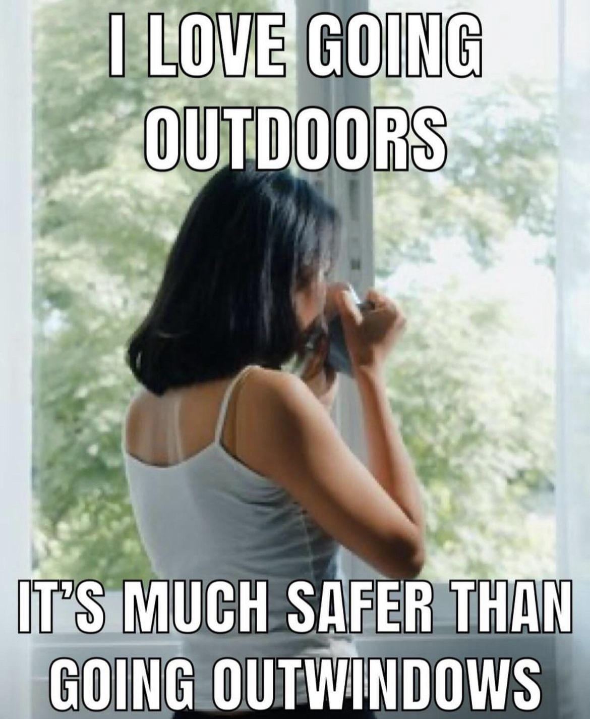 photo caption - I Love Going Outdoors It'S Much Safer Than Going Outwindows