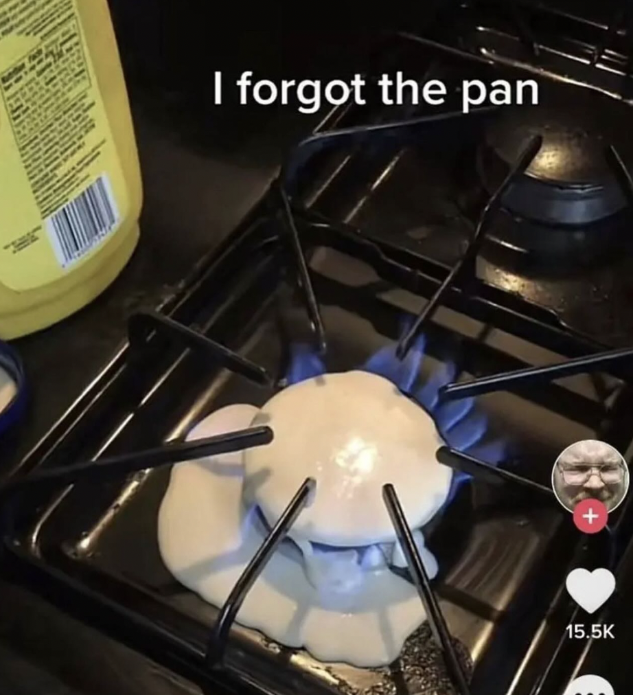 forgot the pan meme - I forgot the pan