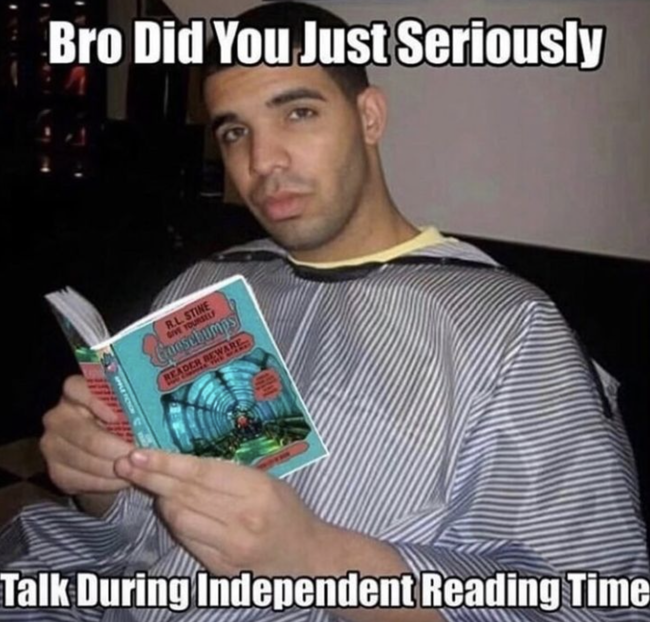 Bro Did You Just Seriously R.L. Stine Give Yourself Ghoschumps Reader Pevare Talk During Independent Reading Time