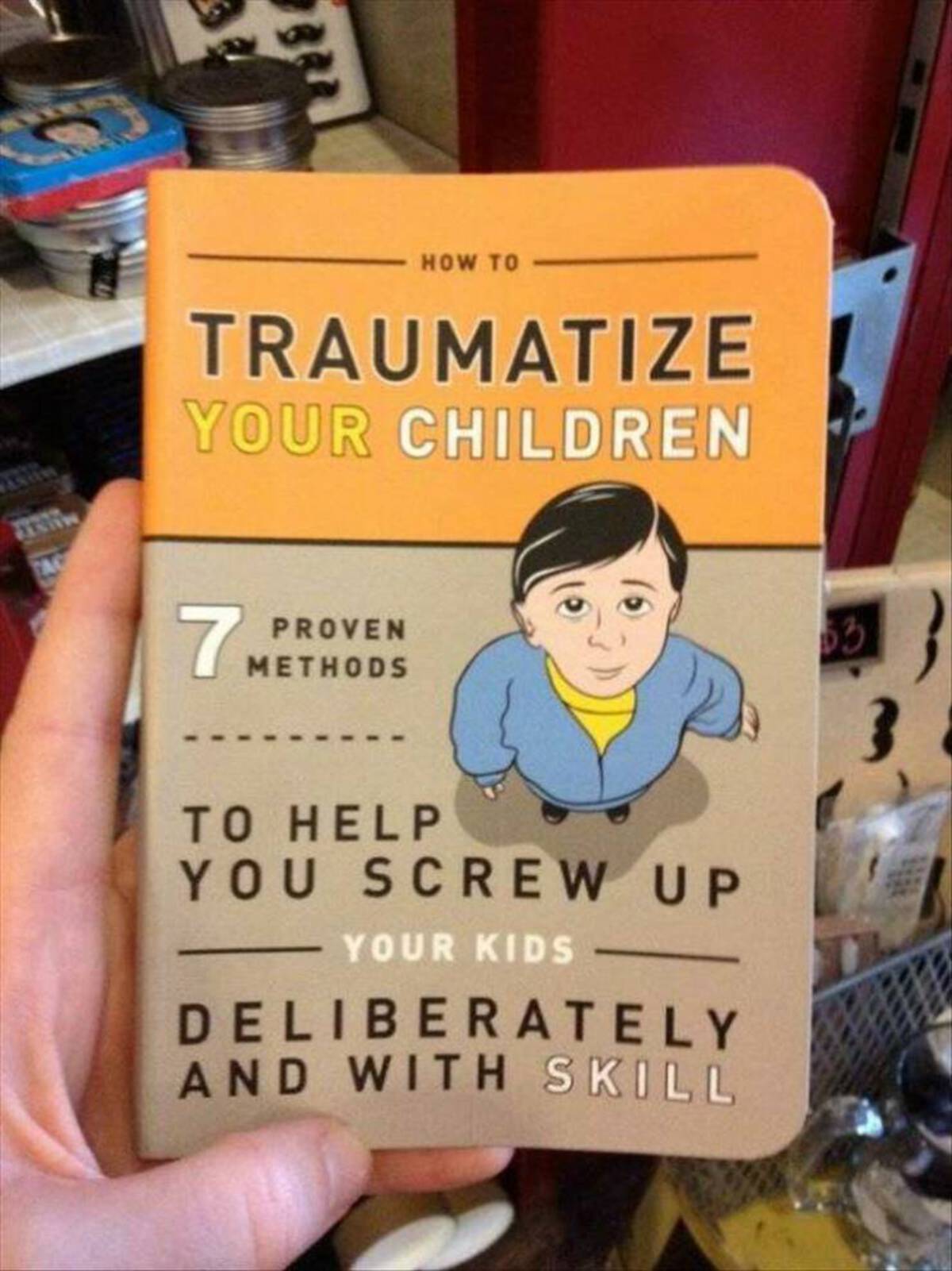 weird book titles - Traumatize Your Children 7 How To Proven Methods To Help You Screw Up Your Kids Deliberately And With Skill 3