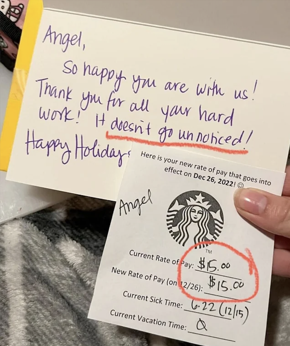 writing - 18, Angel, So happy you are with us! Thank you for all your hard work! It doesn't go un noticed! Happy Holidays Angel Here is your new rate of pay that goes into effect on 1 Current Rate of Pay New Rate of Pay on 1226 Tm $15.00 $15.00 Current Si