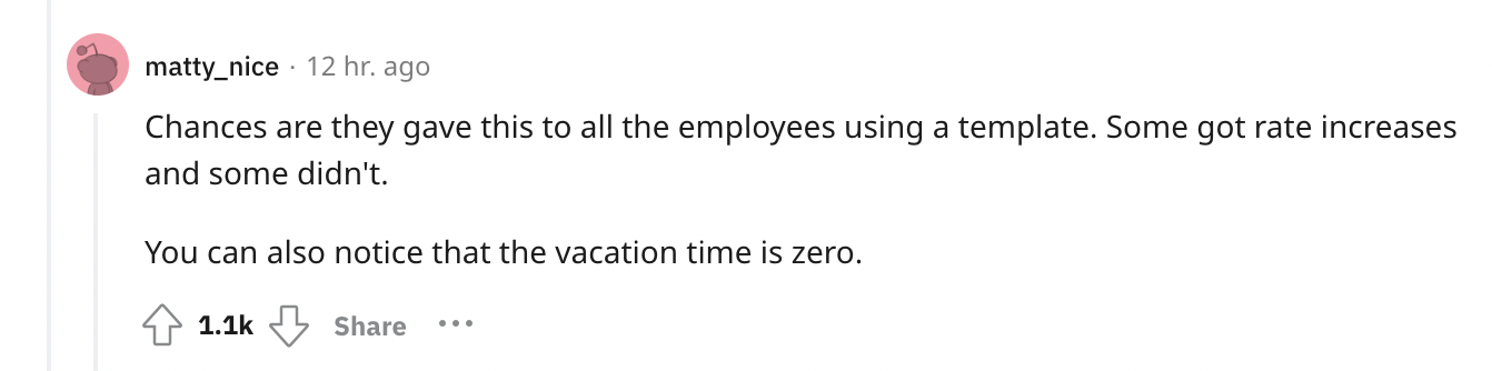 paper - matty_nice 12 hr. ago Chances are they gave this to all the employees using a template. Some got rate increases and some didn't. You can also notice that the vacation time is zero.