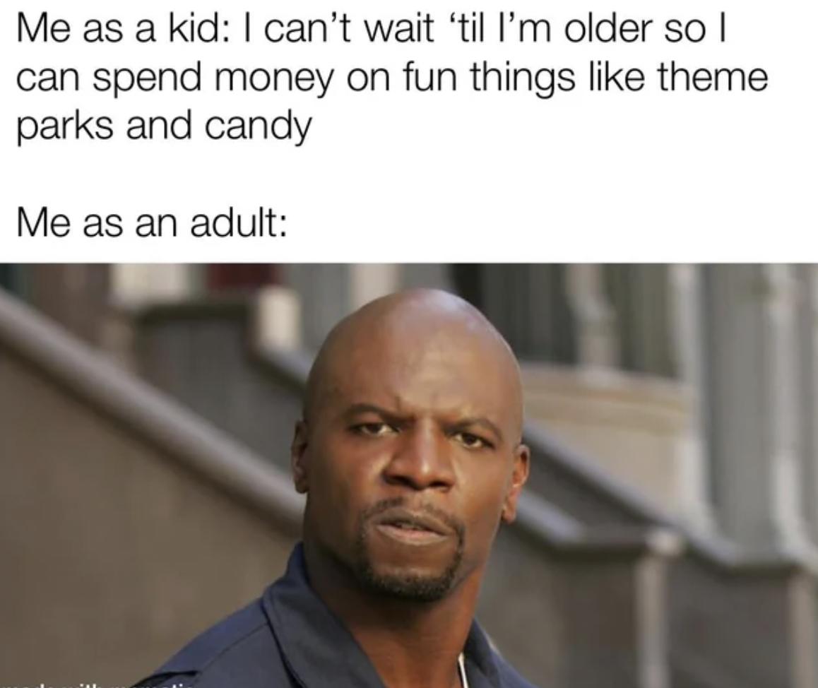 terry crews credit card - Me as a kid I can't wait 'til I'm older so I can spend money on fun things theme parks and candy Me as an adult
