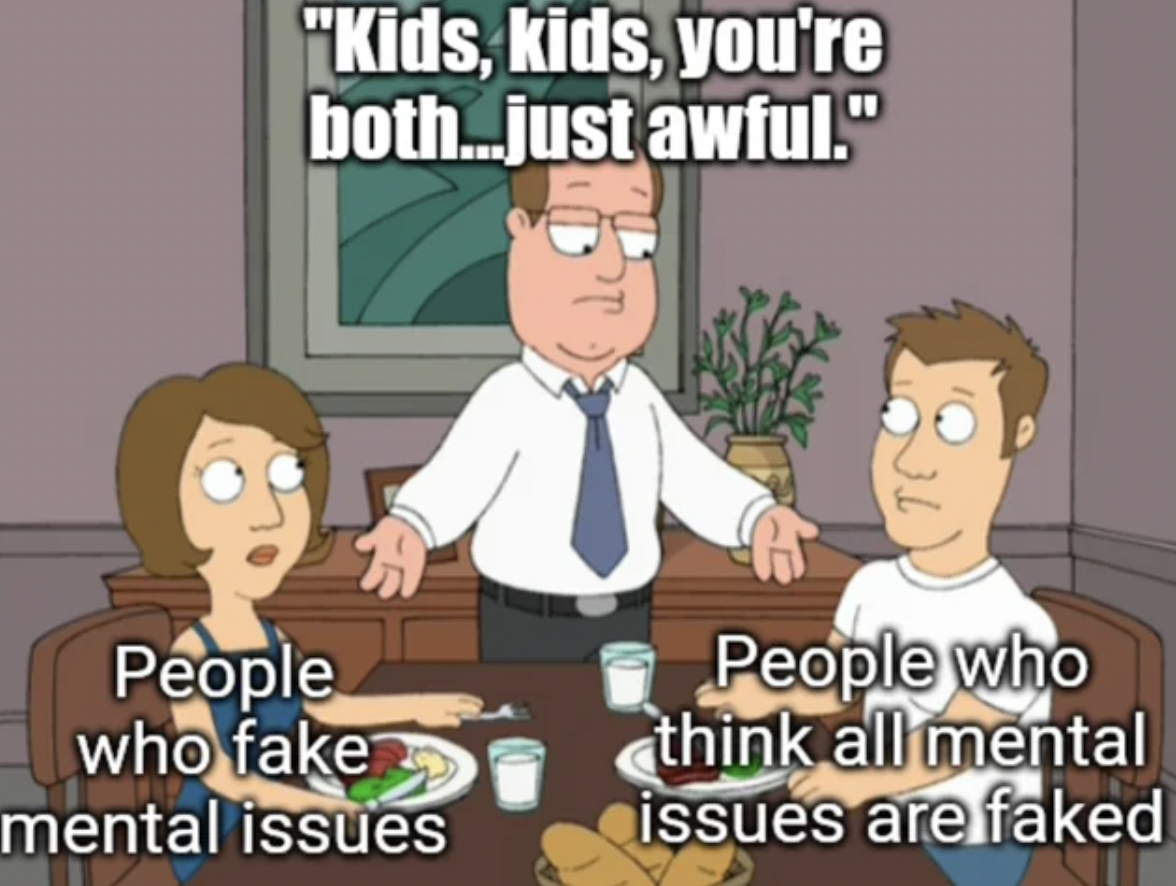 cartoon - "Kids, kids, you're both...just awful." People who fake mental issues People who think all mental issues are faked