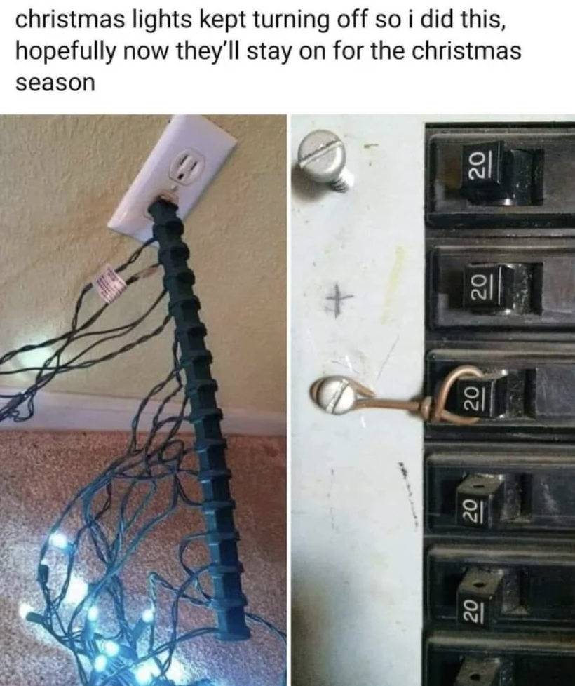 christmas lights breaker meme - christmas lights kept turning off so i did this, hopefully now they'll stay on for the christmas season 20 20 20 20 20