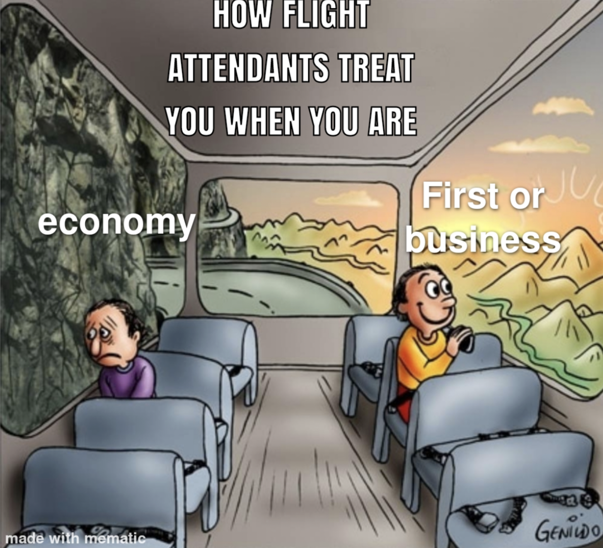 cartoon - How Flight Attendants Treat You When You Are economy made with mematic First or business C Genildo