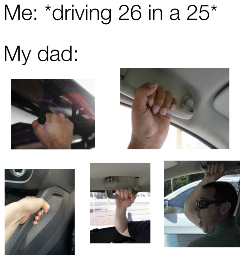 hand - Me driving 26 in a 25 My dad D