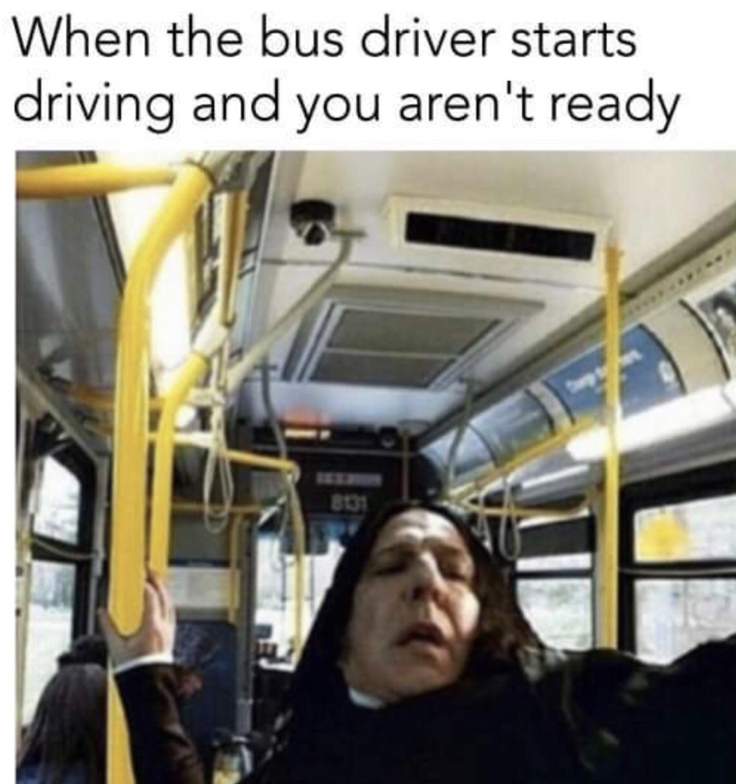 public transport meme - When the bus driver starts driving and you aren't ready 8131