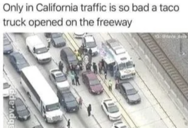 taco truck 105 freeway - Only in California traffic is so bad a taco truck opened on the freeway abpv.app 10 dve