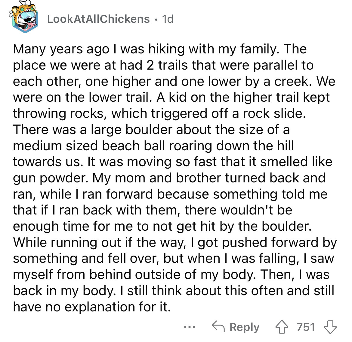 document - LookAtAllChickens. 1d Many years ago I was hiking with my family. The place we were at had 2 trails that were parallel to each other, one higher and one lower by a creek. We were on the lower trail. A kid on the higher trail kept throwing rocks