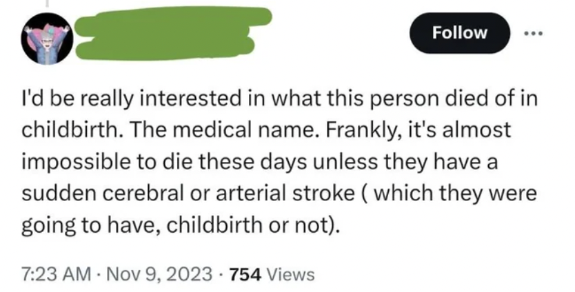 diagram - I'd be really interested in what this person died of in childbirth. The medical name. Frankly, it's almost impossible to die these days unless they have a sudden cerebral or arterial stroke which they were going to have, childbirth or not. 754 V