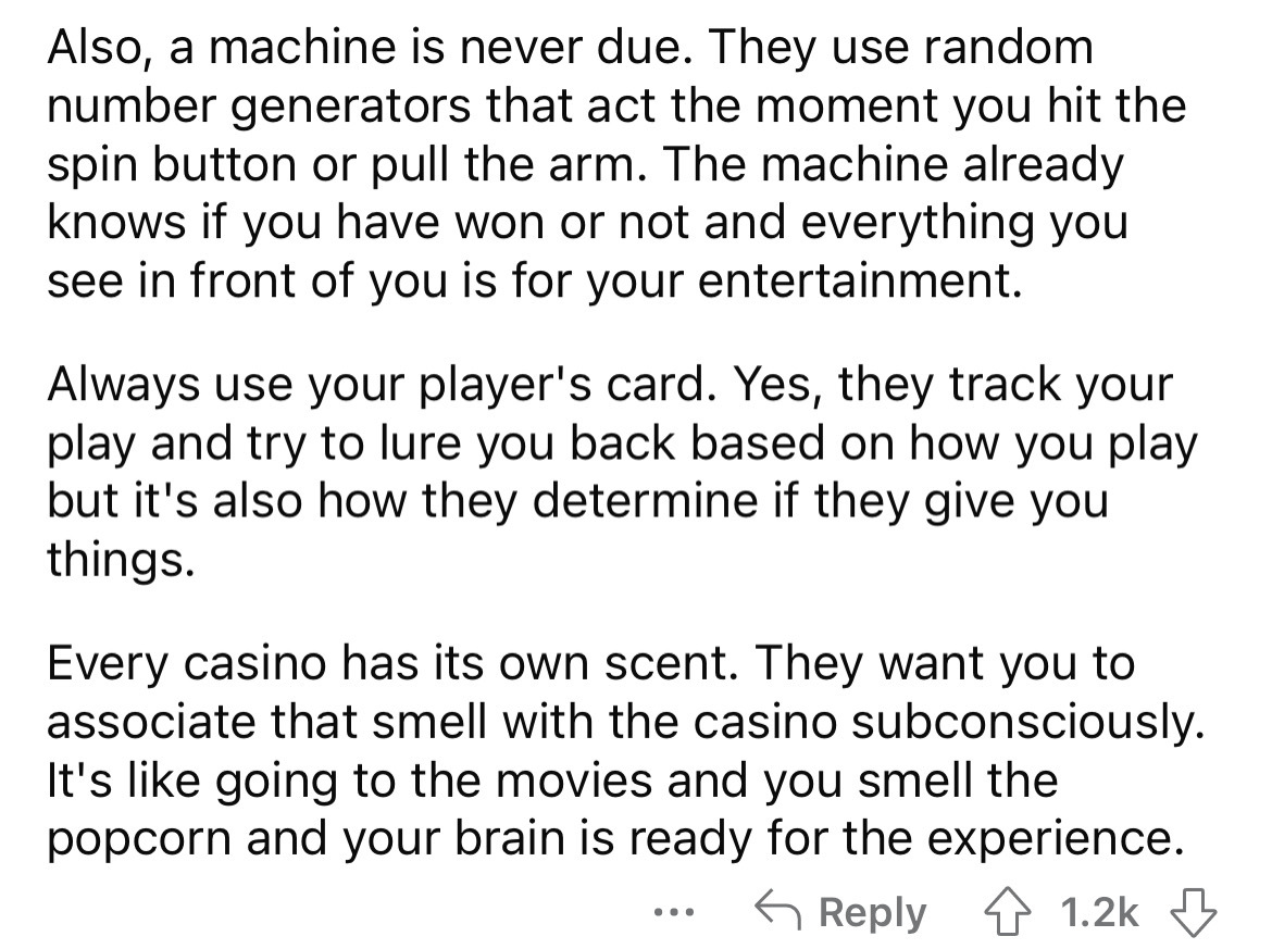 angle - Also, a machine is never due. They use random number generators that act the moment you hit the spin button or pull the arm. The machine already knows if you have won or not and everything you see in front of you is for your entertainment. Always 