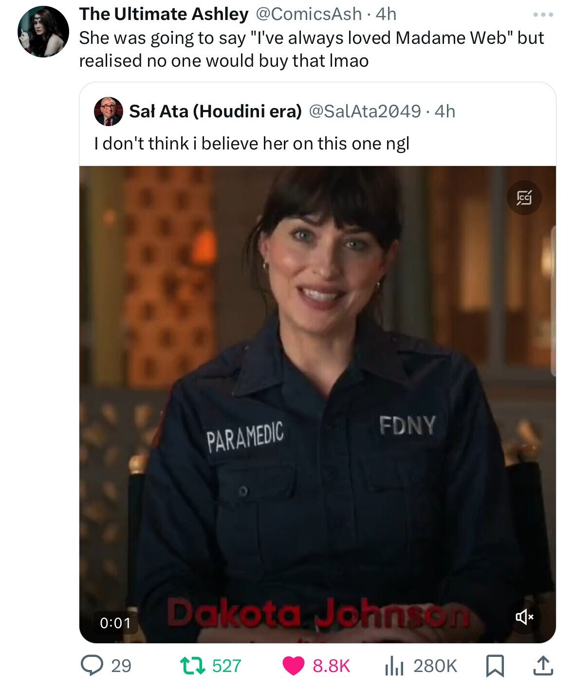 photo caption - The Ultimate Ashley . 4h She was going to say "I've always loved Madame Web" but realised no one would buy that Imao Sal Ata Houdini era .4h I don't think i believe her on this one ngl 29 Paramedic Fdny Dakota Johnson 527 a ... 1