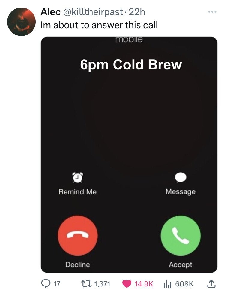 based department - Alec . 22h Im about to answer this call mobile 6pm Cold Brew 17 O Remind Me Decline 1,371 Message Accept ...