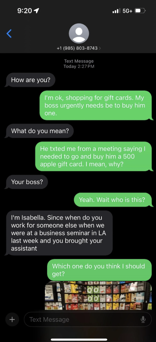 screenshot - 1 How are you? 1 986 8038743 Text Message Today Pm What do you mean? Your boss? I'm ok, shopping for gift cards. My boss urgently needs be to buy him one He txted me from a meeting saying I needed to go and buy him a 500 apple gift card, I t 