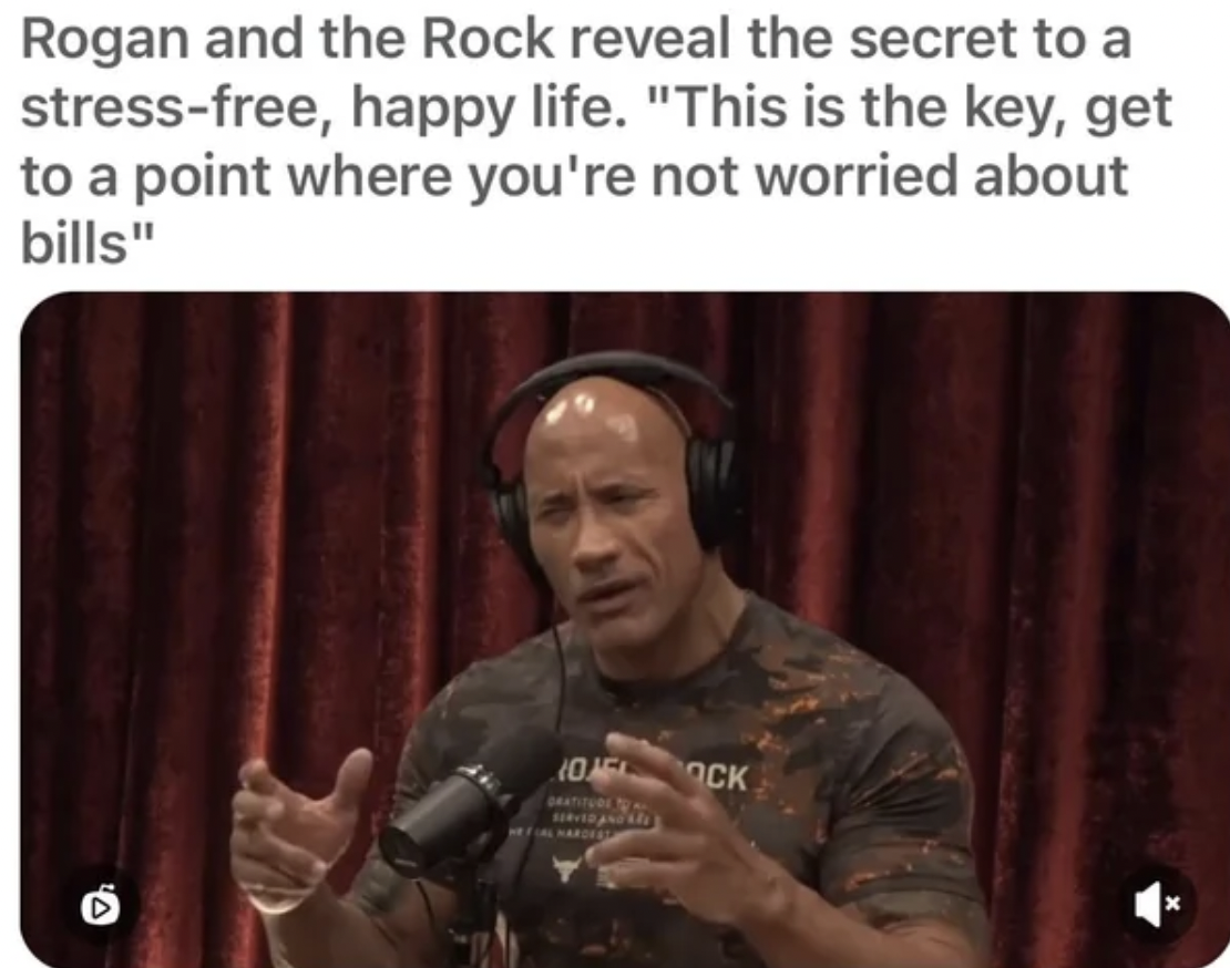 human behavior - Rogan and the Rock reveal the secret to a stressfree, happy life. "This is the key, get to a point where you're not worried about bills" A 1051 Ock