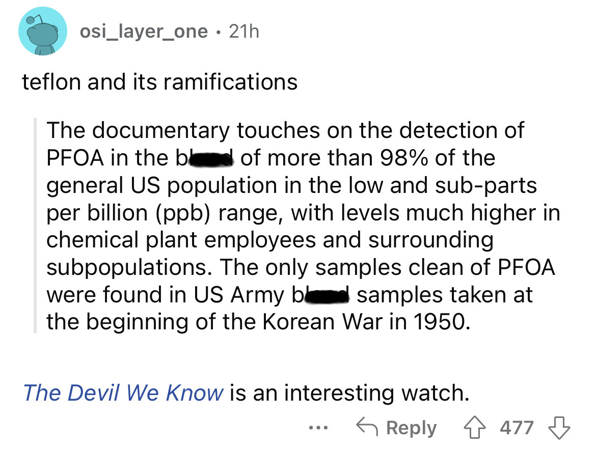 document - osi_layer_one. 21h teflon and its ramifications The documentary touches on the detection of Pfoa in the bld of more than 98% of the general Us population in the low and subparts per billion ppb range, with levels much higher in chemical plant e